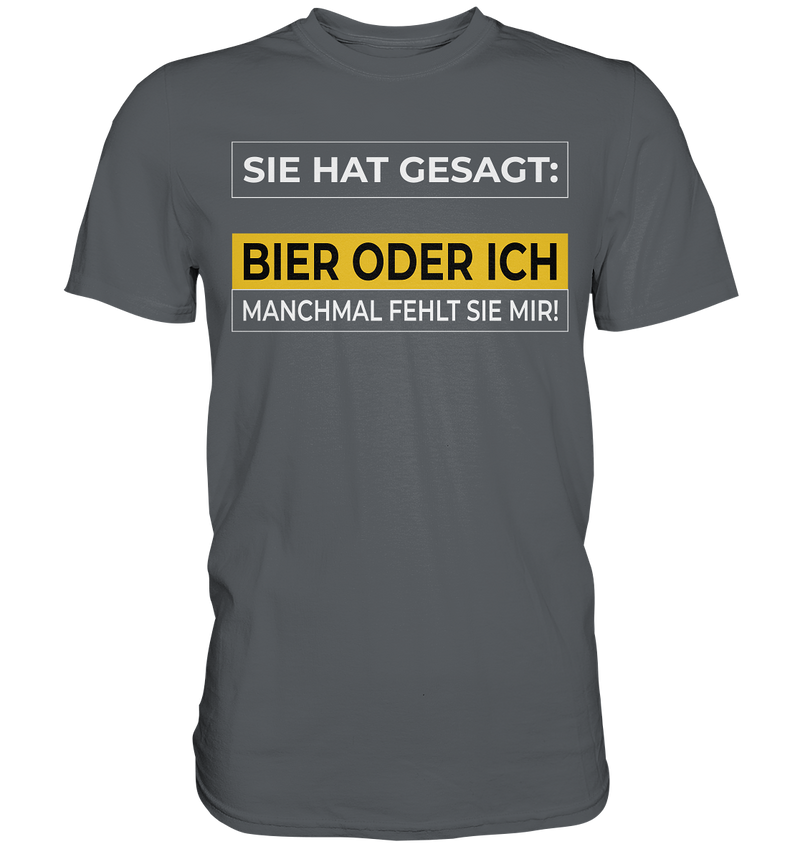 Bier oder Ich - Premium Shirt