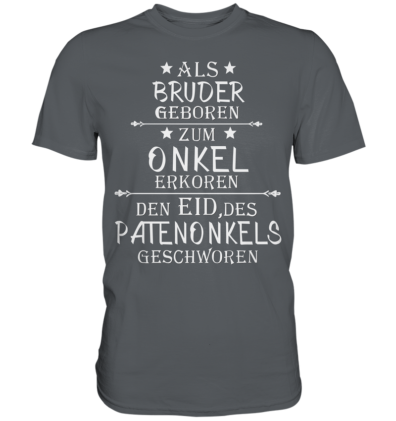 Als Bruder geboren Onkel Patenonkel - Premium Shirt