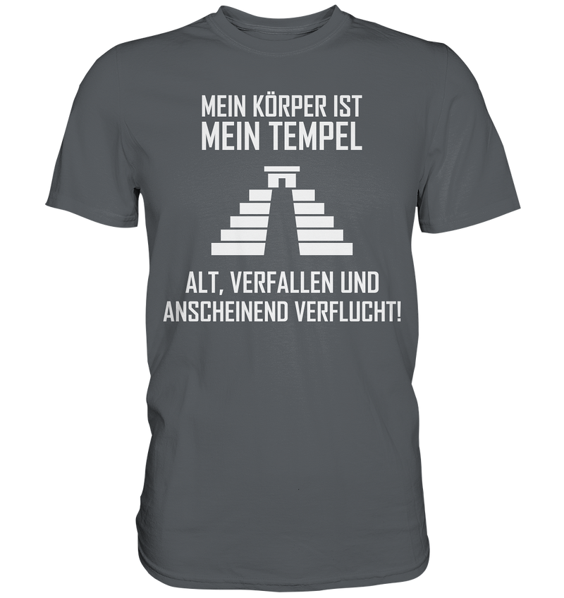 Mein Körper ist mein Tempel. Alt, Verfallen und anscheinend Verflucht - Premium Shirt