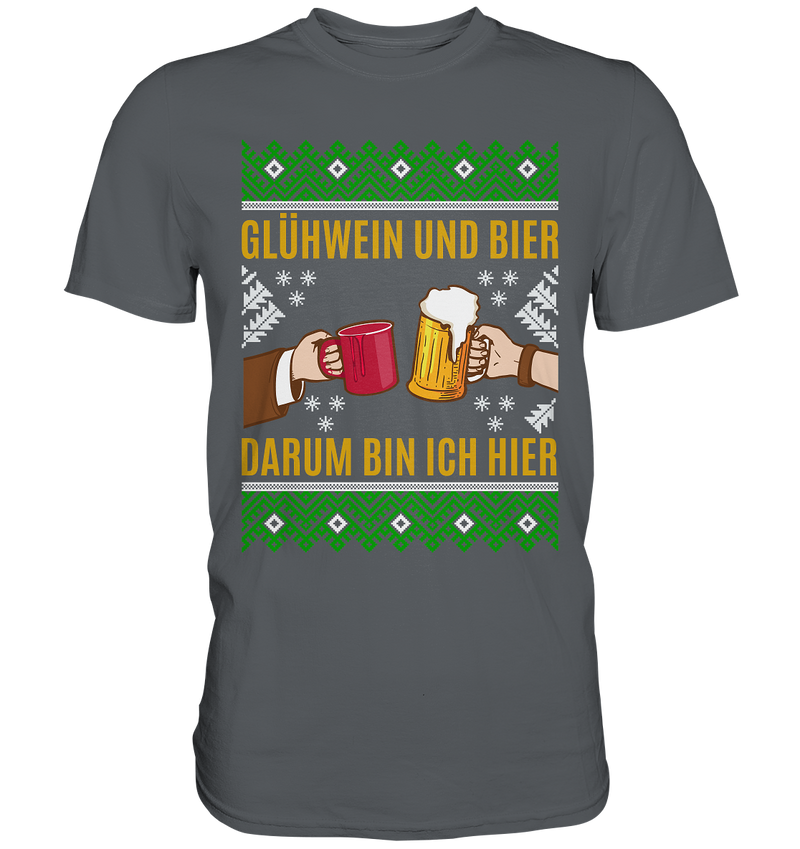 Glühwein und Bier, darum bin ich hier - Premium Shirt