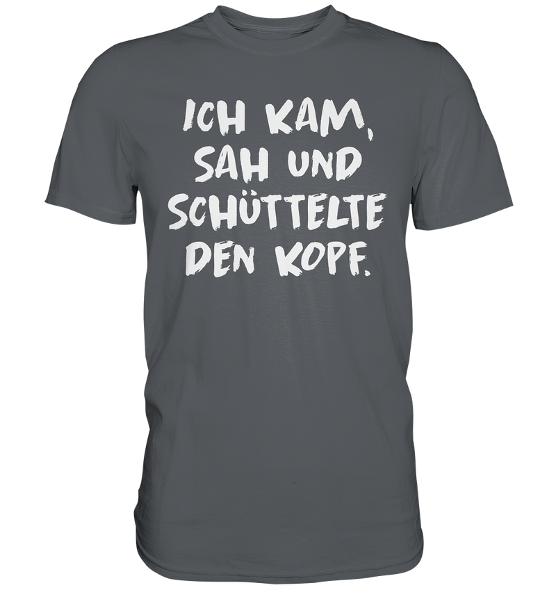 Ich kam, sah und schüttelte den Kopf - Premium Shirt