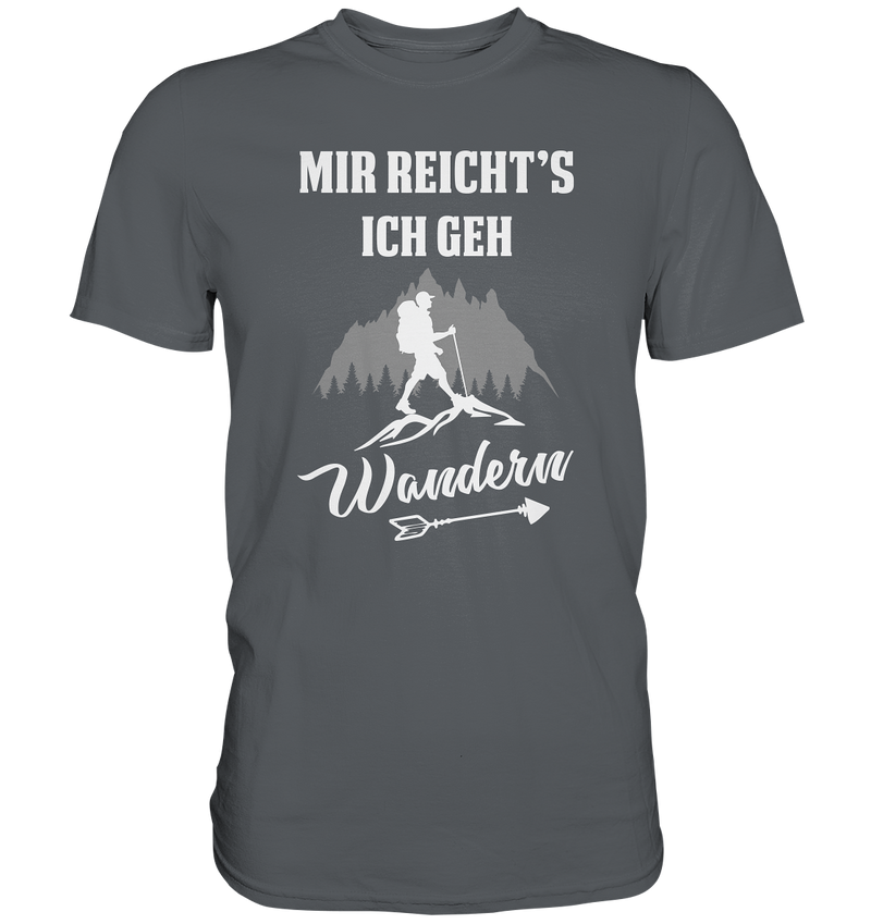 Mir reicht's ich geh Wandern - Premium Shirt