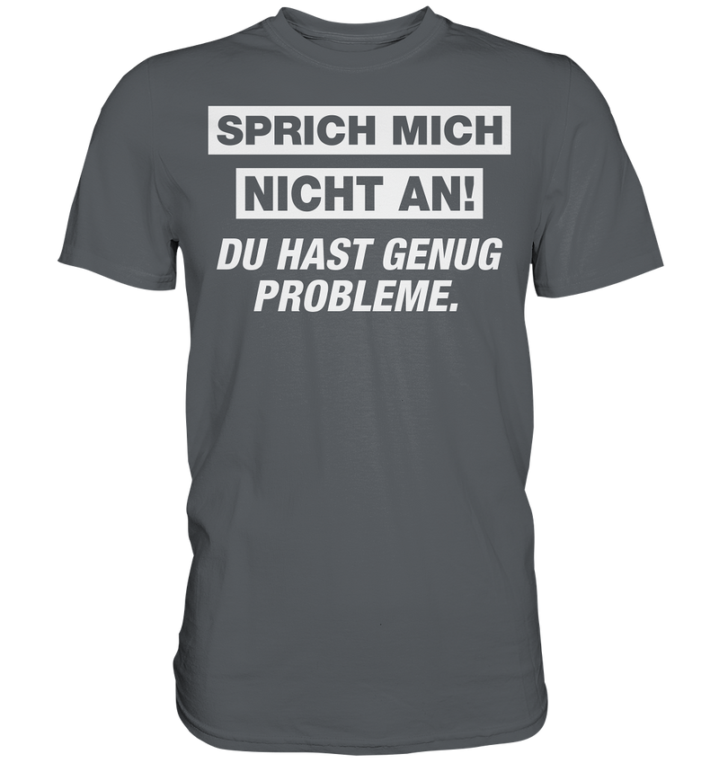 Sprich mich nicht an! - Premium Shirt