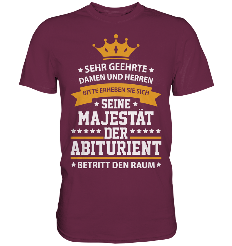 Seine Majestät der Abiturient - Premium Shirt