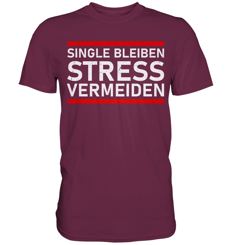 Singel bleiben Stress vermeiden - Premium Shirt