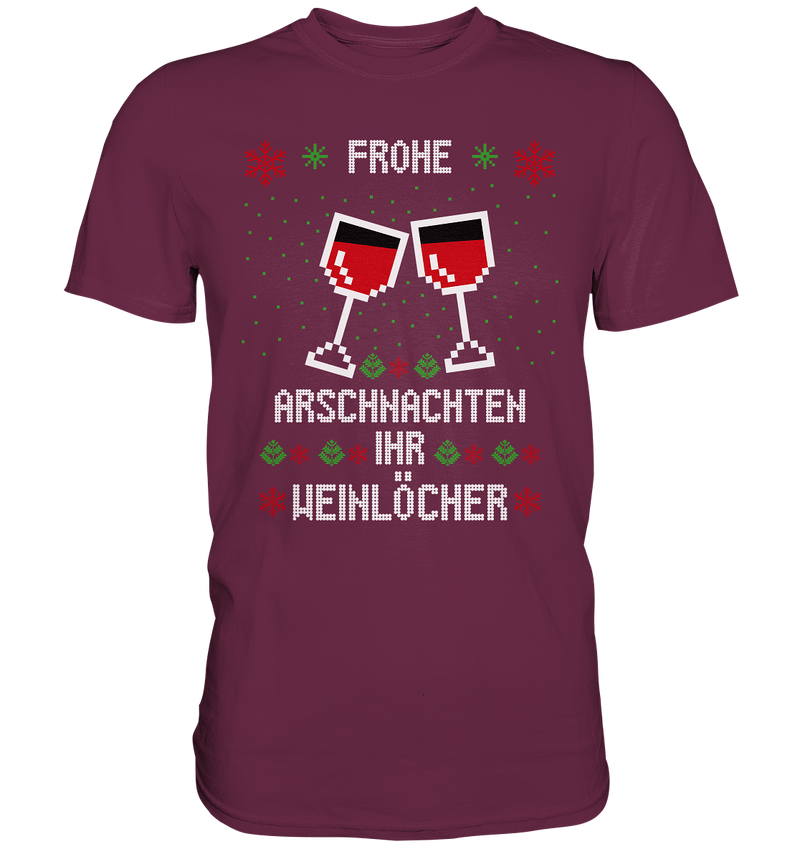 Frohe Arschnachten Ihr Weinöcher - Premium Shirt