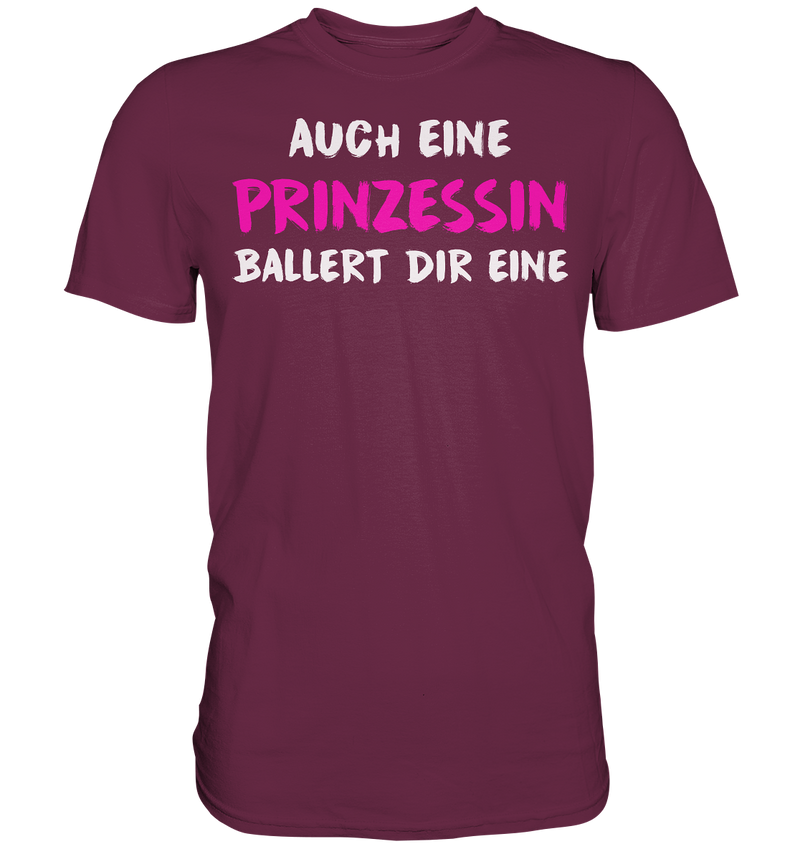 Auch eine Prinzessin ballert die eine - Premium Shirt