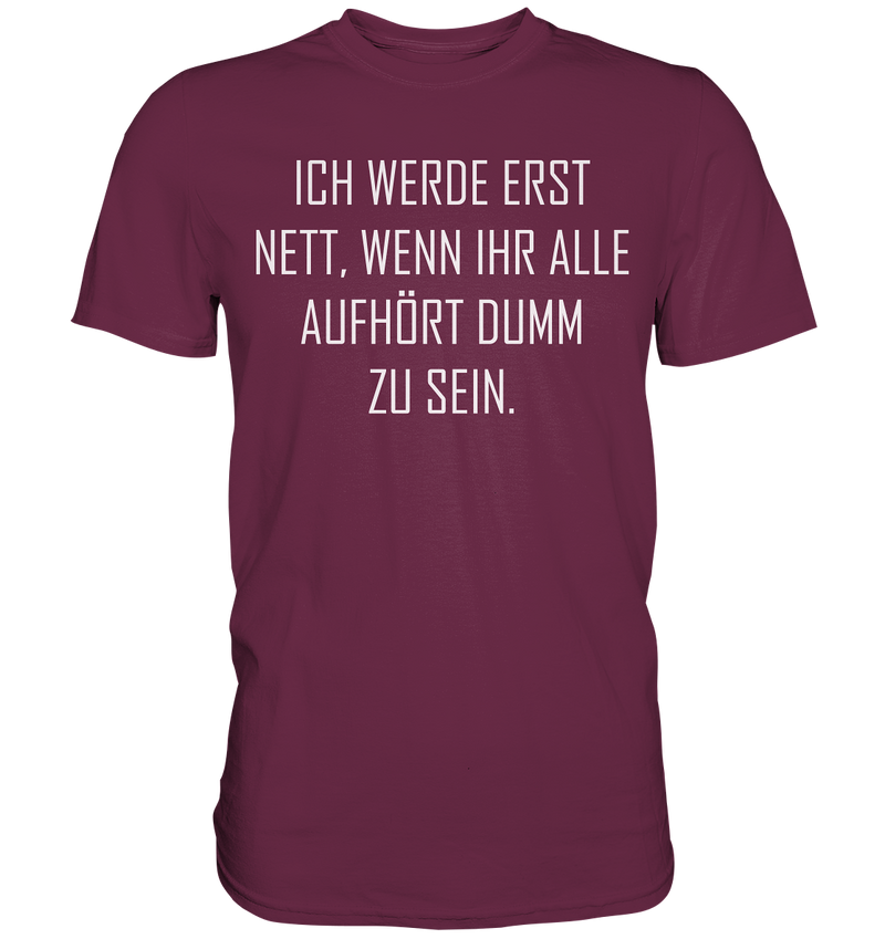 Ich werde erst nett - Premium Shirt