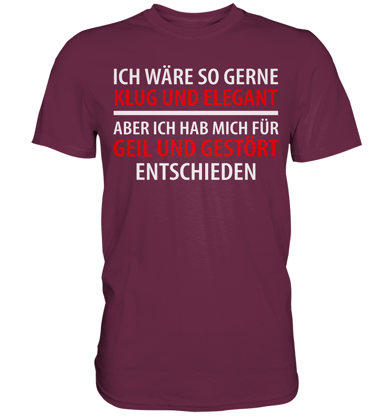 Ich wär so gern klug und elegant - Premium Shirt