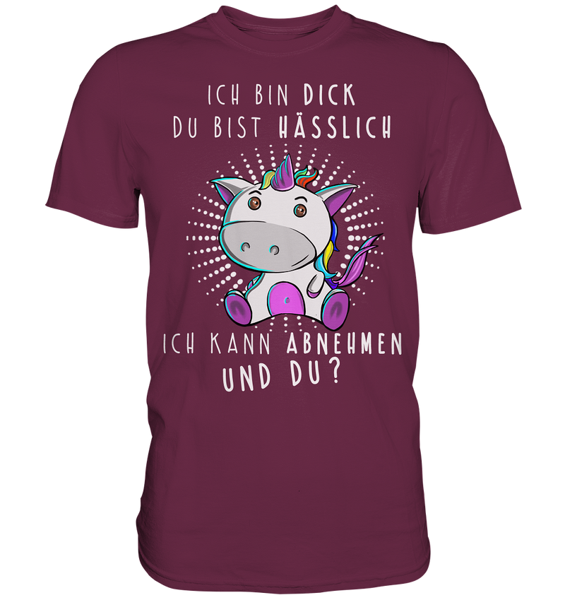 Ich bin dick du bist hässlich - Premium Shirt