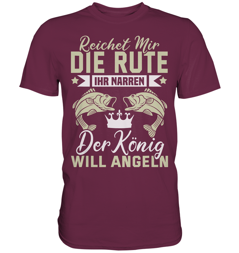 Reichet mir die Rute - Premium Shirt