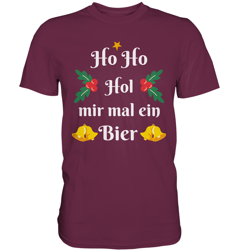 Ho Ho Hol mir mal ein Bier - Premium Shirt