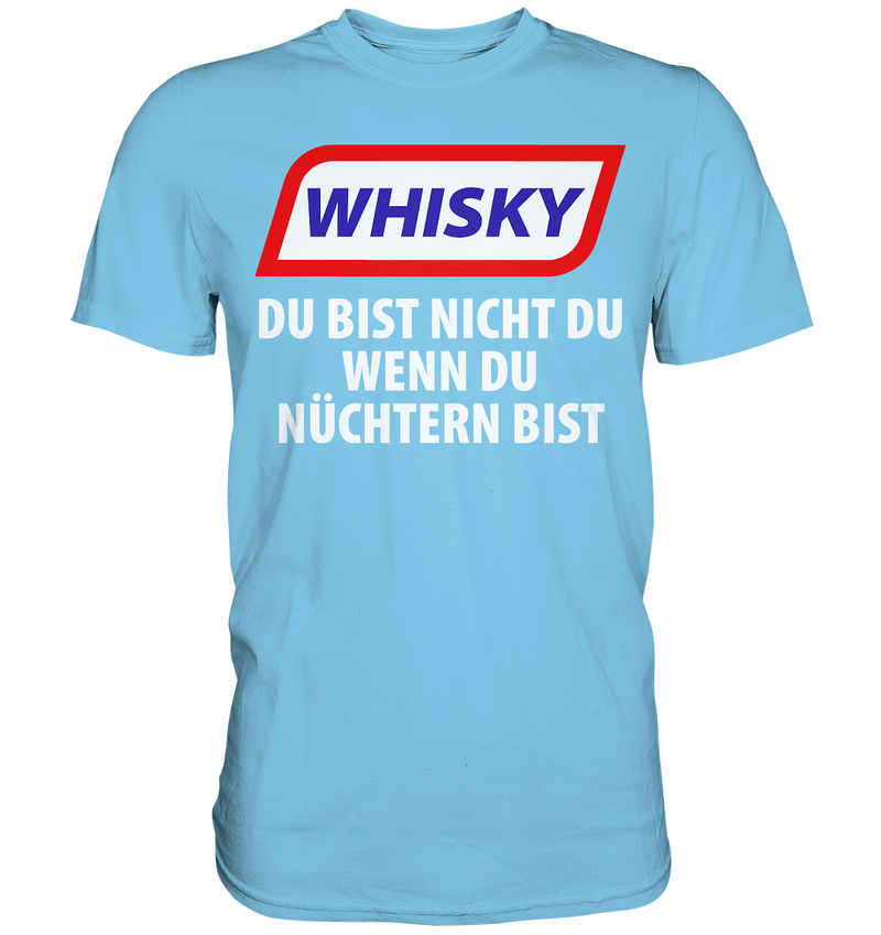 Whiskey - Du bist nicht du wenn du nüchtern bist - Premium Shirt