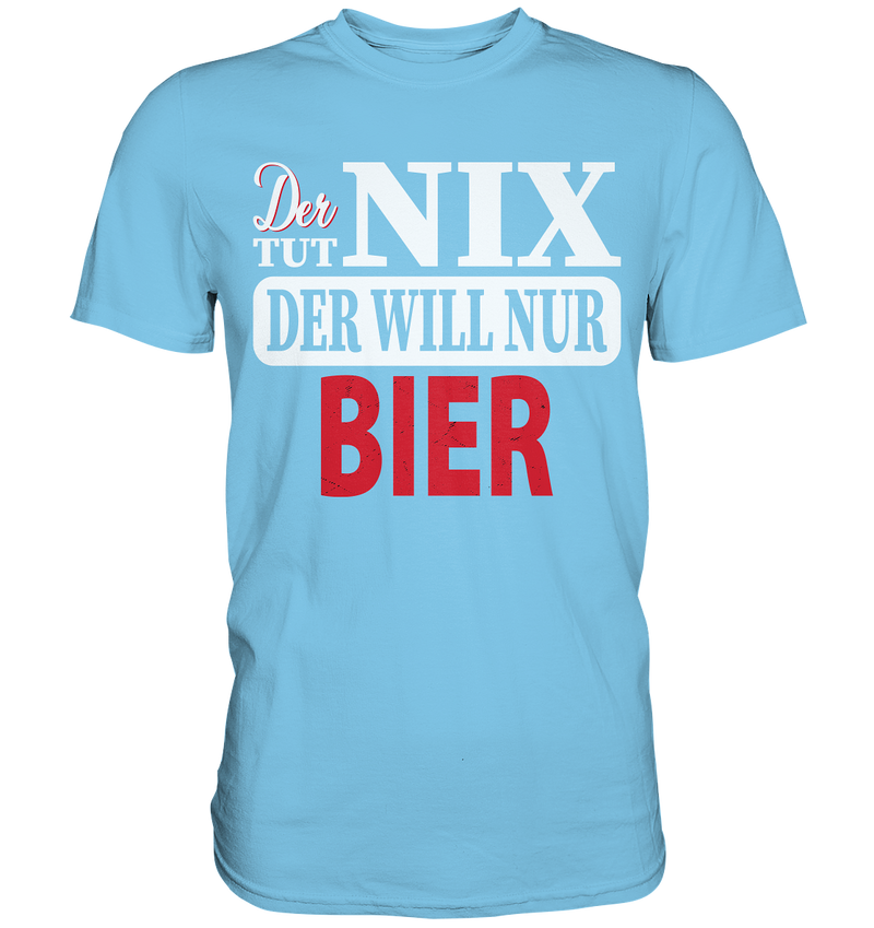 Der tut nix der will nur Bier - Premium Shirt