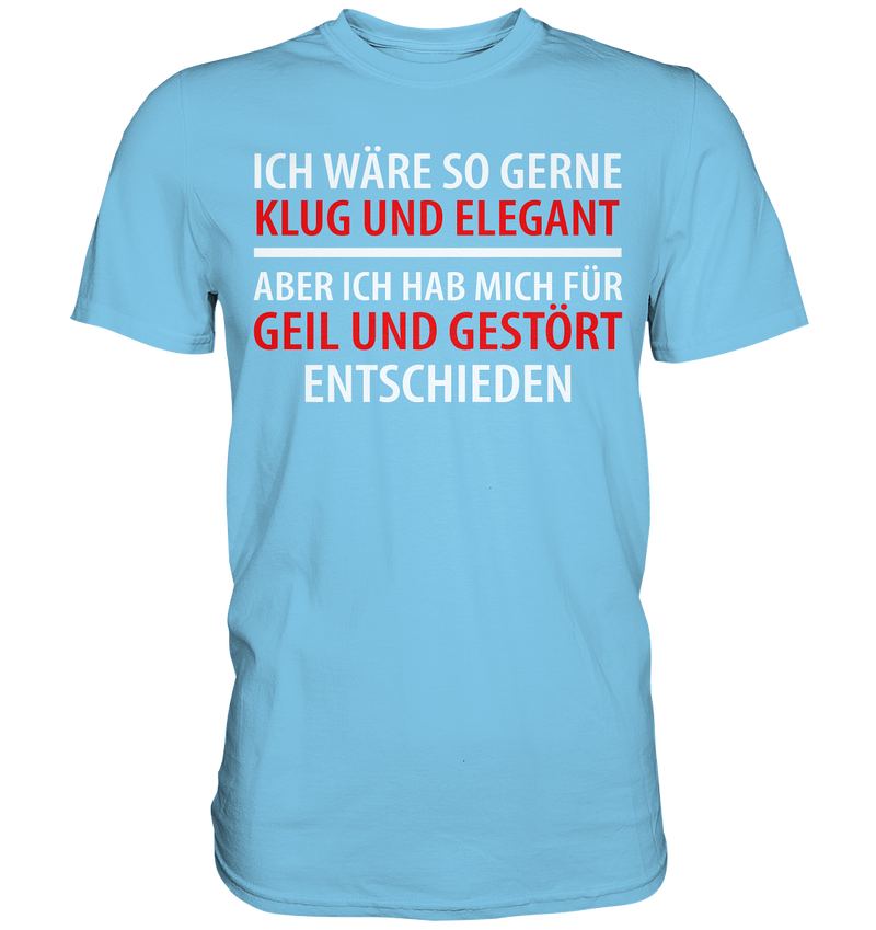 Ich wär so gern klug und elegant - Premium Shirt