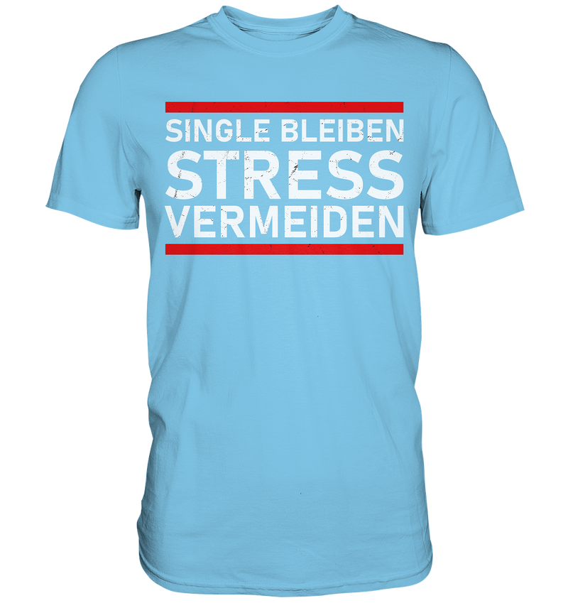 Singel bleiben Stress vermeiden - Premium Shirt