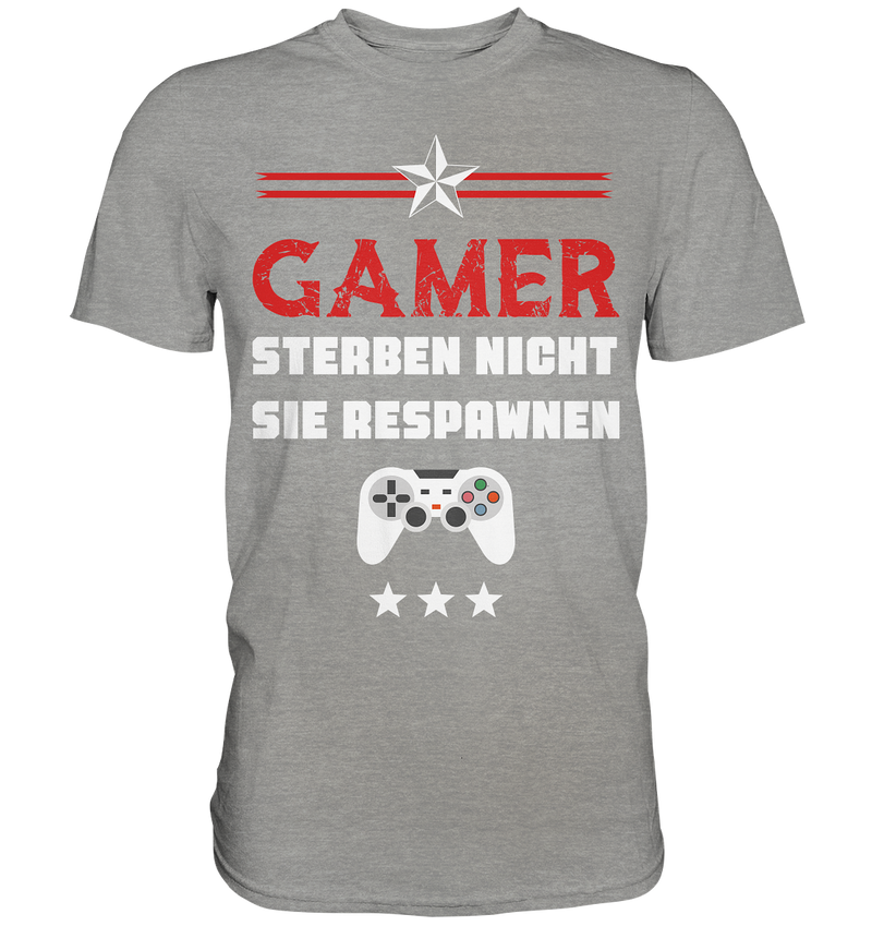 Gamer sterben nicht. Sie Respawnen - Premium Shirt