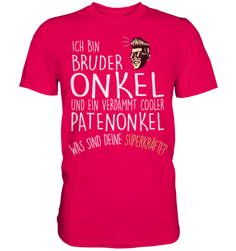 Ich bin Bruder, Onkel und Patenonkel - Premium Shirt