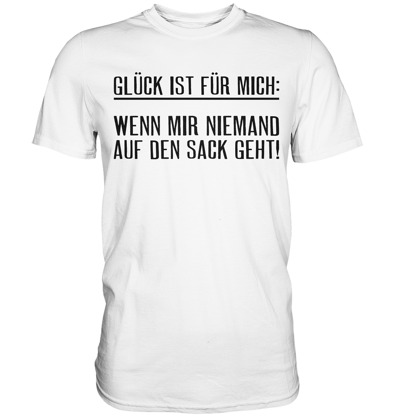 Glück ist für mich - Premium Shirt