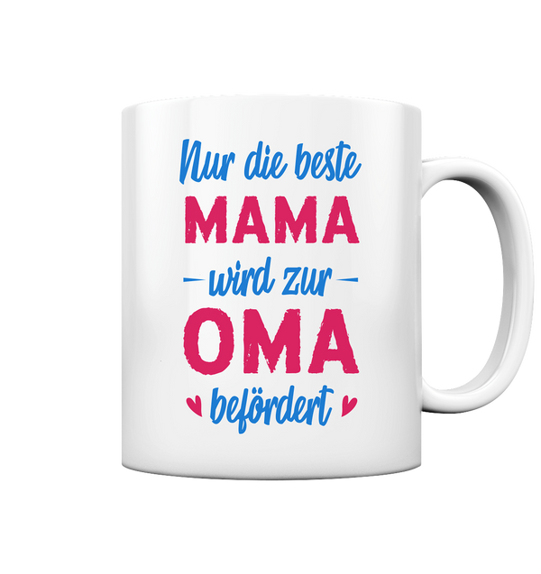 Nur die beste Mama wird zur Oma befördert - Tasse glossy