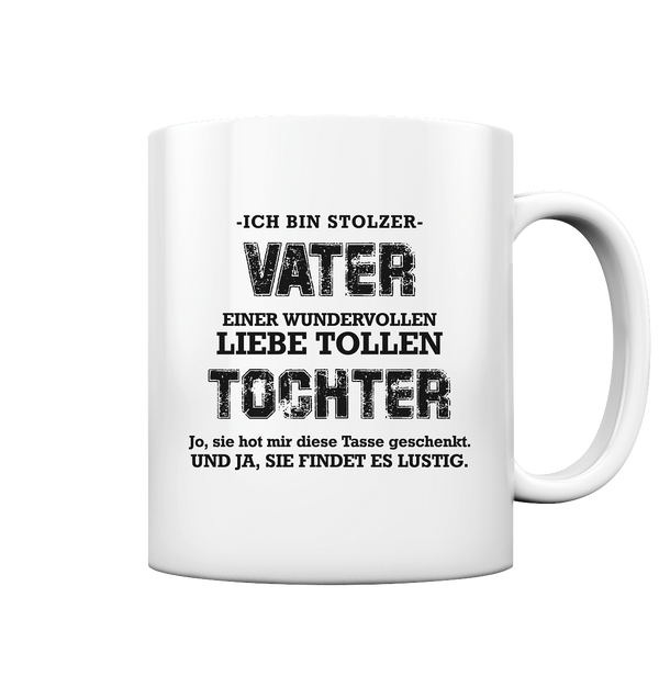 Ich bin stolzer Vater einer lieben Tochter - Tasse glossy