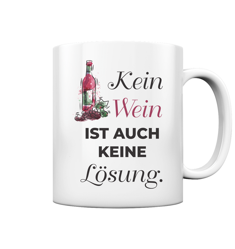 Kein Wein ist auch keine Lösung - Tasse glossy