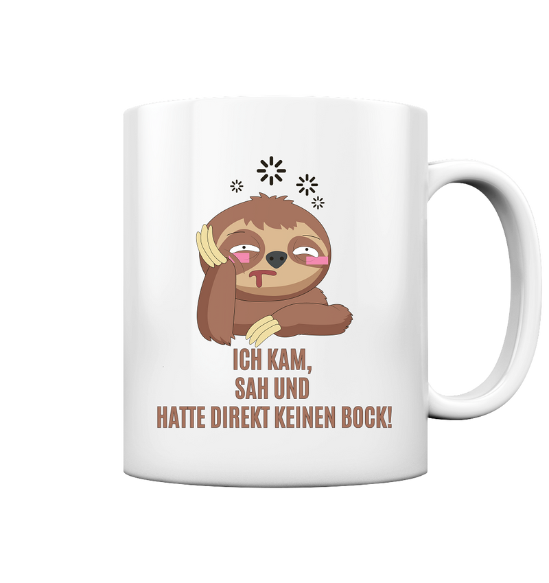 Ich kam, sah und hatte direkt keinen Bock! - Tasse glossy