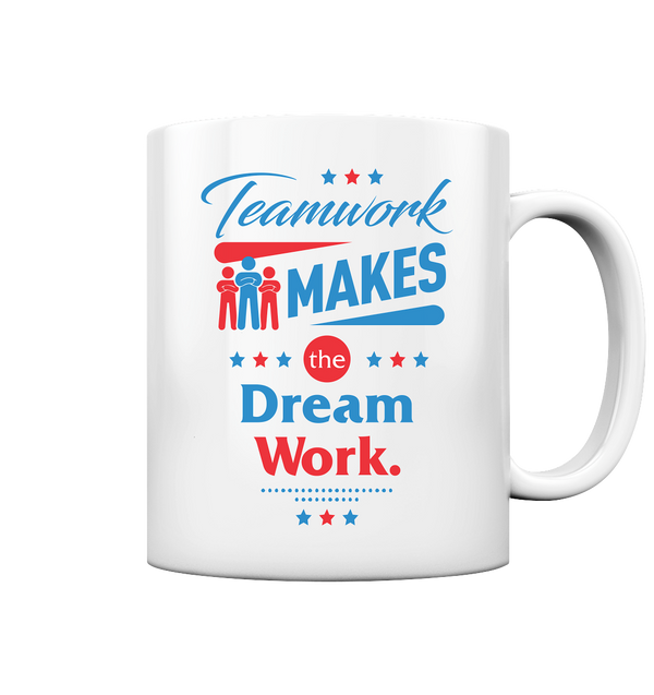 Teamwork makes the Dream Work - Tasse glossy