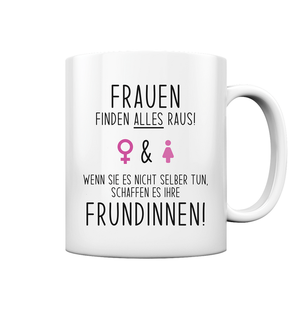 Frauen finden alles raus!  - Tasse glossy