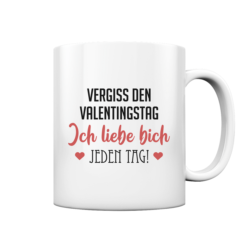 Ich liebe dich jeden Tag  - Tasse glossy